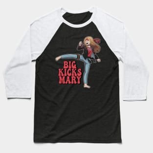 Big Kicks Mary Baseball T-Shirt